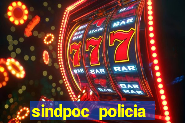 sindpoc policia civil bahia